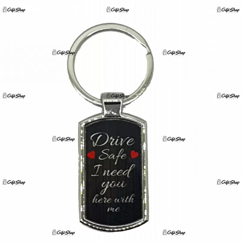 Drive safe i need you here with me, breloc din metal cu mesaj